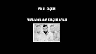 İSMAİL COŞKUN SEBEBİM OLANLAR KURŞUNA GELSİN ( Enver Yılmaz cover ) Resimi