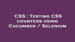 CSS : Testing CSS counters using Cucumber / Selenium