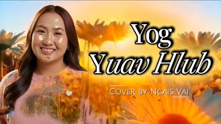 Yog Yuav Hlub Cover By Ncais Vaj (N. Nchaiv Yas Thoj)