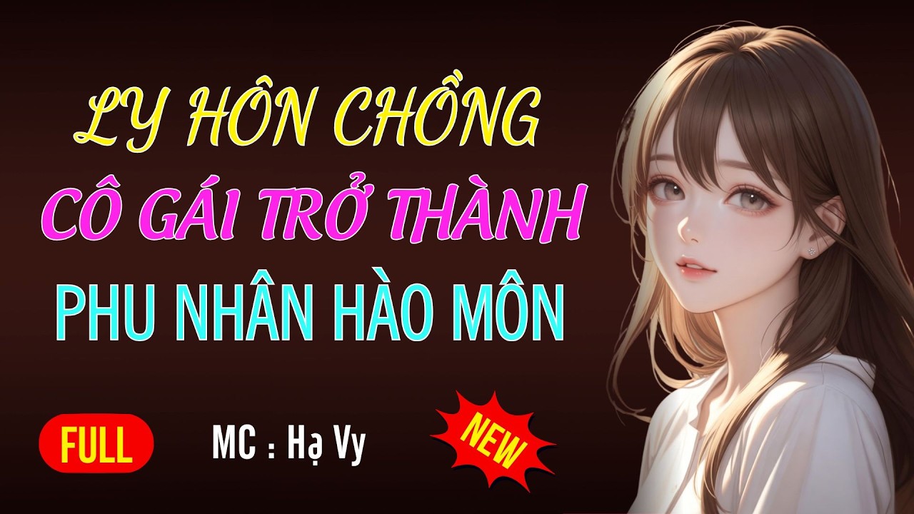 LY HÔN CHỒNG LẠI TRỞ THÀNH PHU NHÂN | AUDIO TIỂU THUYẾT NGÔN TÌNH HAY MC HẠ VY DIỄN ĐỌC MỚI 2026