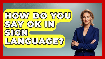How Do You Say OK In Sign Language? - The Language Library
