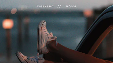 INOSSI - Weekend (Official)