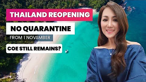 Thailand reopening No quarantine from 1 Nov. COE still remain?