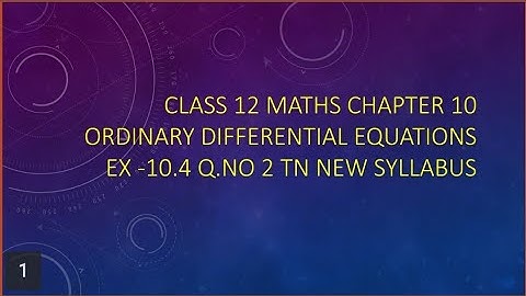Class 12 Maths CHAPTER 10 – Ordinary Differential Equations Exercise 10.4 Q.No.1 ¡¡  TN New Syllabus