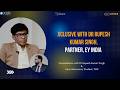 Xclusive with Dr Rupesh Kumar Singh, Partner, EY India