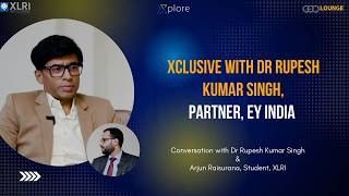 Xclusive with Dr Rupesh Kumar Singh, Partner, EY India