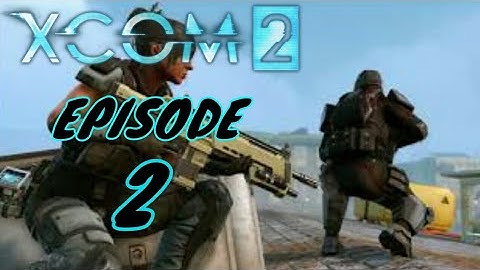 XCOM 2 | Gameplay Walkthrough | Episode 2 | PS4 LIVESTREAM | No Commentary