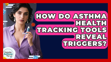 How Do Asthma Health Tracking Tools Reveal Triggers? - Everyday Asthma Tips