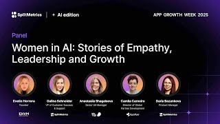 App Growth Week 2025 | Women in AI: Stories of Empathy, Leadership &amp; Growth