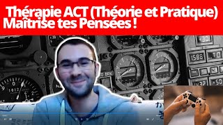 🔴Comment Maîtriser Mon Esprit 🔑- 1 Séance de Thérapie ACT (Théorie et Exercices) - L'Esprit Libéré