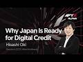 Why Japan Is Ready for Digital Credit - Hisashi Oki (Allied Architects)