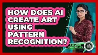 How Does AI Create Art Using Pattern Recognition? - AI and Machine Learning Explained