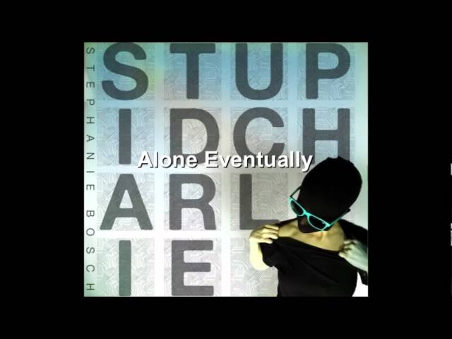 Tonton Stephanie Bosch - Alone Eventually di YouTube Tonton Stephanie Bosch - Alone Eventually di YouTube