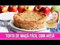 TORTA DE MAÇÃ SUPER FÁCIL COM AVEIA