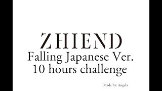 ZHIEND - Fallin' Japanese Ver. 10 hours challenge