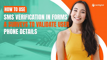 How to Use SMS Verification In Forms & Surveys to Validate User Phone Details