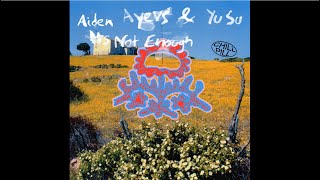 Aiden Ayers &amp; Yu Su - It&#39;s Not Enough