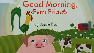 Good Morning Farm Friends  Read Aloud Book  Children's Books Read Aloud
