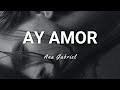 Ana Gabriel - Ay Amor - Letra