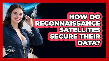 How Do Reconnaissance Satellites Secure Their Data? - Warriors In Space