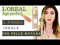 MERAVIGLIOSAMENTE🌺Il FONDO IDEALE per PELLE MATURA | L&#39;OREAL Age Perfect fondo e correttore LOW COST