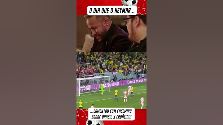 O DIA QUE O NEYMAR COMENTOU COM CASEMIRO, SOBRE  BRASIL X CROÁCIA (PARTE 1)