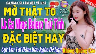LK Nhạc Trữ Tình Bolero KHÔNG QUẢNG CÁO Cả Xóm Phê -TUYỆT PHẨM Bolero Sến Xưa Ngọt Ngào TOÀN BÀI HAY