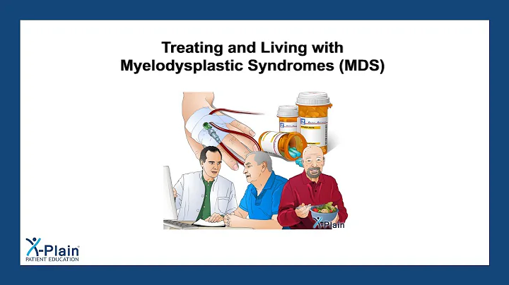 Treating and Living with Myelodysplastic Syndromes - MDS