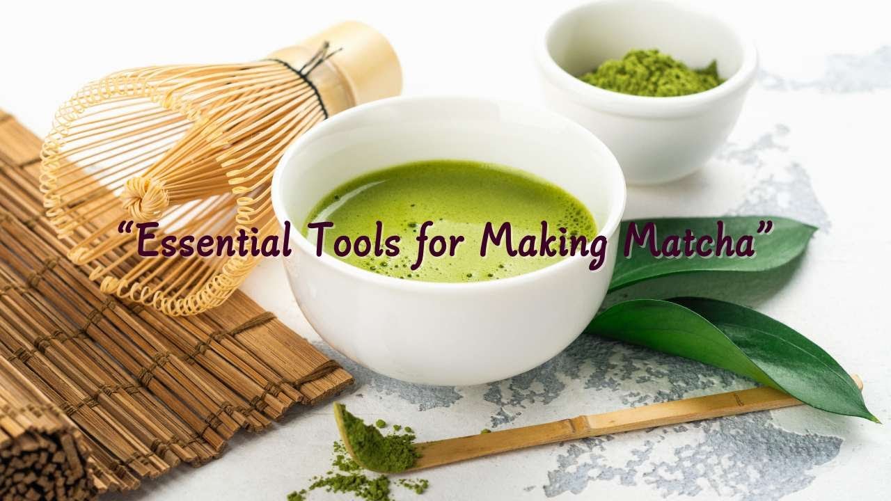 How to Make Matcha | Essential Tools & Simple Guide