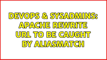 DevOps & SysAdmins: Apache rewrite URL to be caught by AliasMatch