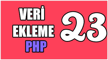 PHP #23 - Veri Ekleme