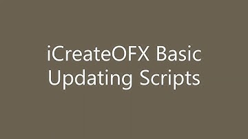 iCreateOFX Basic - Updating Scripts