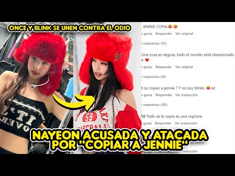 NAYEON ES ATACADA Y ACUSADA DE COPIAR A JENNIE DE BLACKPINK PERO ONCE Y BLINK SE UNEN CONTRA EL ODIO