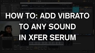 How To: Add Vibrato to any sound in xFer Serum