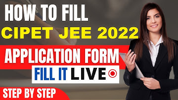 CIPET JEE 2022 Application Form (Released) - How To Fill CIPET JEE Application Form 2022
