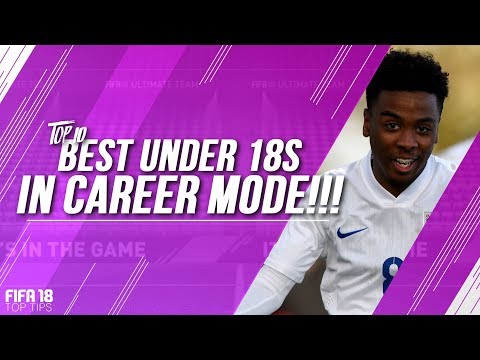 FIFA 18 TOP TIPS | TOP 10 UNDER 18 PLAYERS ON FIFA 18 CAREER MODE!!!