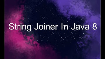 StringJoiner In Java 8