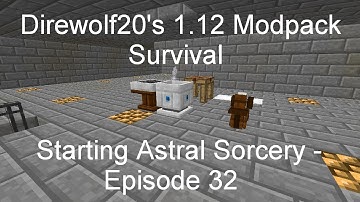 Starting Astral Sorcery - Direwolf20 1.12 Modpack Survival [Episode 32]