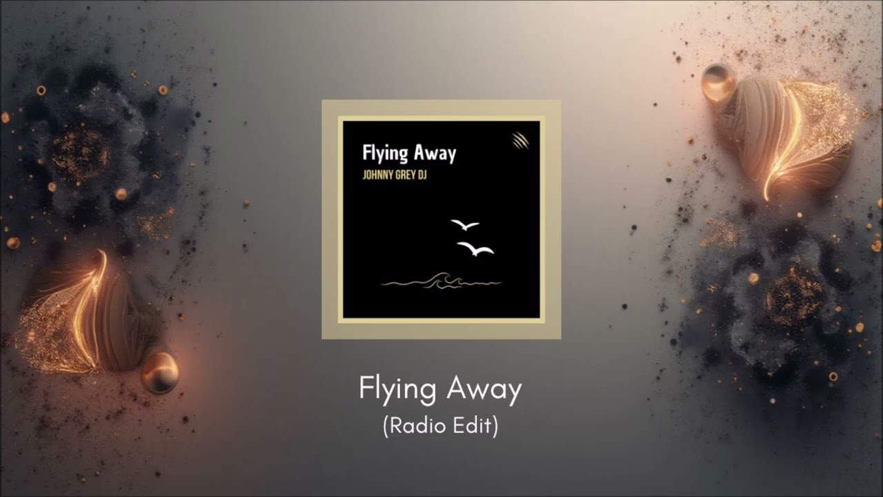 Watch Johnny Grey DJ - Flying Away (Radio Edit) on YouTube Watch Johnny Grey DJ - Flying Away (Radio Edit) on YouTube