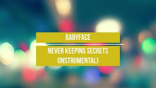 Babyface - Never Keeping Secrets (Instrumental)