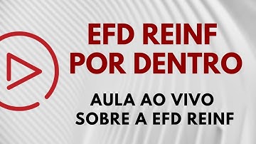 EFD Reinf - Estudo dos Eventos e IN RFB 1701/17 | Curso EFD Reinf Online na Prática 2021