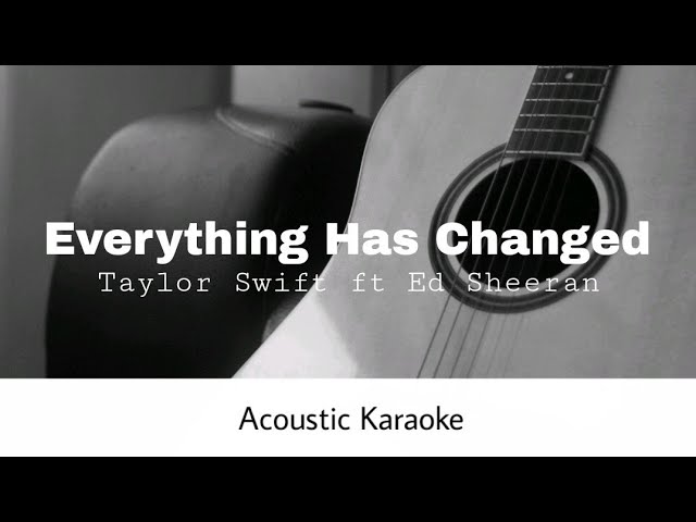 Taylor Swift ft. Ed Sheeran - Everything Has Changed (Acoustic Karaoke) class=