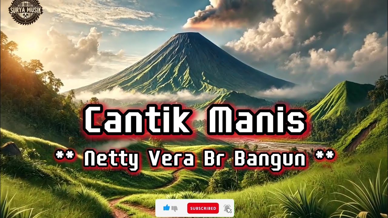 lirik lagu karo Cantik Manis ( Netty Vera Br Bangun ) ciptaan Sudarto Sitepu