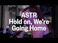ASTR, "Hold On, We