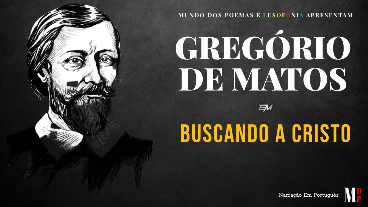 Buscando A Cristo | Poema de Gregório De Matos com narração de Mundo ...
