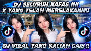 DJ SELURUH NAFAS INI X YANG TELAH MERELAKANMU SPECIAL BREAKBEAT CLASSIC FULL BASS VIRAL TERBARU ‼️