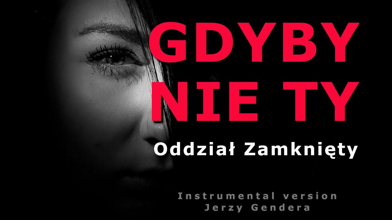 "Gdyby nie Ty" - Oddział Zamknięty. Instrumental version - Jerzy Gendera.