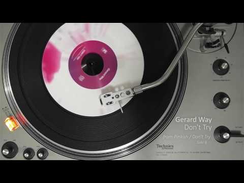 Gerard Way — Gerard Way - Don't Try [Vinyl Rip]
