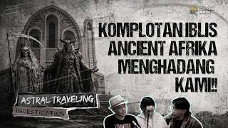 MEMBONGKAR LOKASI PERSEMBUNYIAN IBLIS ULAR DUNIA BAWAH DI AFRIKA | #ATI