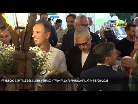 FRIULI DOC CAPITALE DEL GUSTO: VENANZI «TRIONFA LA FORMULA AMPLIATA» | 15/09/2025